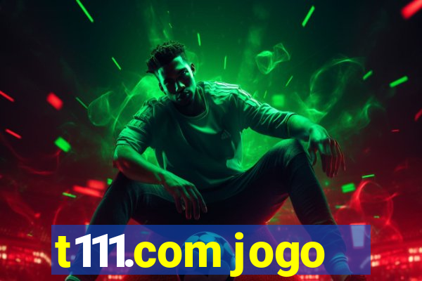 t111.com jogo